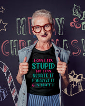 Load image into Gallery viewer, I Can't Fix Stupid But I An Sadate It Gift For Girls Ladies Tee