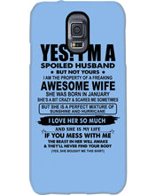 Load image into Gallery viewer, I'm A Spoiled Husband But Not Yours - Awesome Wife Who Was Born In January Phone case