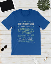 Load image into Gallery viewer, December Girl I Have Three Sides Birthday Gift For Women Guys Tee