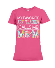 Load image into Gallery viewer, My Favorite Art Teacher Calls Me Mom For Personalized Job Gift Ladies Tee