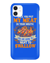 Load image into Gallery viewer, Once You Put My Meat In Your Mouth Unique Custom Design Phone case