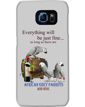 Load image into Gallery viewer, Everything Will Be Just Fine African Grey Parrot And Wine Gift For Bird Lovers Phone case