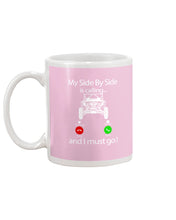 Load image into Gallery viewer, My Side By Side Is Calling And I Must Go Unique Custom Design Mug
