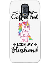 Load image into Gallery viewer, I Like My Coffee Hot Like My Husband Unicorn Gift For Men Phone case