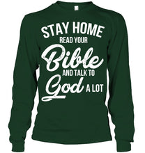 Load image into Gallery viewer, Stay Home Read Your Bible Talks To God A Lot Unisex Long Sleeve
