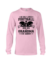 Load image into Gallery viewer, He Only Loves Football And His Grandma Unisex Long Sleeve