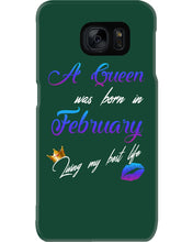 Load image into Gallery viewer, A Queen Was Born In February Birthday Gift Phone case