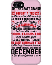 Load image into Gallery viewer, I’m The Crazy Grandma Who Was Born In December Has Fought A Thousand Custom Phone case