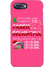 Load image into Gallery viewer, Weather Outside Frightful Sewing Let Us Sew Phone case