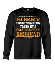 Load image into Gallery viewer, Sorry This Guy Is Already Taken By A Smart And Sexy Redhead Gift For Men Sweatshirt