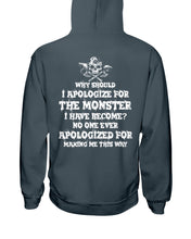 Load image into Gallery viewer, Why Should I Apologize For The Monster I Have Become Custom Design Hoodie