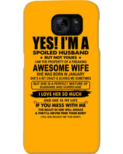 Load image into Gallery viewer, I'm A Spoiled Husband But Not Yours - Awesome Wife Who Was Born In January Phone case