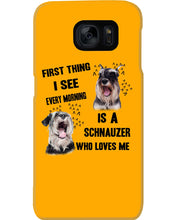 Load image into Gallery viewer, I See Every Morning Is A Schnauzer Who Loves Me Phone case