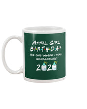 Load image into Gallery viewer, April Birthday Girl The One Where I Was Quarantined 2020 Mug