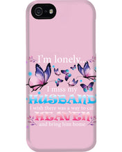 Load image into Gallery viewer, I'm Lonely I Miss My Husband Butterfly Gift For Lover Phone case
