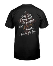 Load image into Gallery viewer, July Girl I May Not Be Perfect But Jesus Thinks I'm To Die For Guys Tee