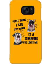 Load image into Gallery viewer, I See Every Morning Is A Schnauzer Who Loves Me Phone case