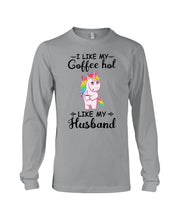 Load image into Gallery viewer, I Like My Coffee Hot Like My Husband Unicorn Gift For Men Unisex Long Sleeve