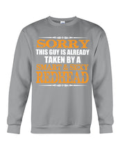 Load image into Gallery viewer, Sorry This Guy Is Already Taken By A Smart And Sexy Redhead Gift For Men Sweatshirt