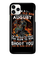 Load image into Gallery viewer, August Grumpy Old Man Will Just Shoot You For Birthday Gift Phone case