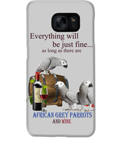 Load image into Gallery viewer, Everything Will Be Just Fine African Grey Parrot And Wine Gift For Bird Lovers Phone case