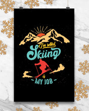 Load image into Gallery viewer, I'm Retired Skiing Is My Job Mountainous Terrain Vertical Poster