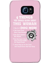 Load image into Gallery viewer, 5 Things You Should Know About This Woman Dog Mom Phone case
