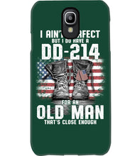 Load image into Gallery viewer, I Ain't Perfect But I Do Have A DD-214 For An Old Man Trending Phone case