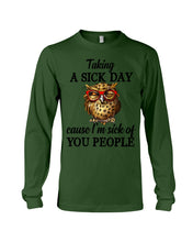 Load image into Gallery viewer, Taking A Sick Day Cause I'm Sick Of You People Owl Unisex Long Sleeve