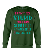 Load image into Gallery viewer, I Can't Fix Stupid But I An Sadate It Gift For Girls Sweatshirt