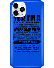 Load image into Gallery viewer, I'm A Spoiled Husband But Not Yours - Awesome Wife Who Was Born In January Phone case