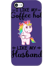 Load image into Gallery viewer, I Like My Coffee Hot Like My Husband Unicorn Gift For Men Phone case