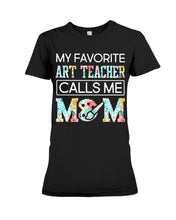 Load image into Gallery viewer, My Favorite Art Teacher Calls Me Mom For Personalized Job Gift Ladies Tee