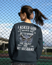 Load image into Gallery viewer, Gift For Wife I Asked God To Make Me A Better Woman Sweatshirt