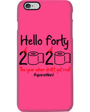 Load image into Gallery viewer, Black Phone Case Hello Forty 2020 The Year When Shit Got Real Trending Phone case
