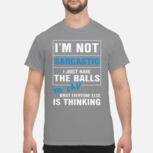 Load image into Gallery viewer, I'm Not Sarcastic I Just Have The Balls To Say Guys Tee