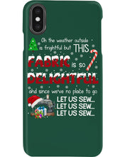 Load image into Gallery viewer, Weather Outside Frightful Sewing Let Us Sew Phone case