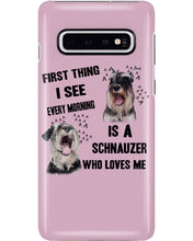 Load image into Gallery viewer, I See Every Morning Is A Schnauzer Who Loves Me Phone case