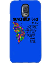 Load image into Gallery viewer, Birthday Gift For November Girl They Whispered To Her You Cannot Withstand The Storm Phone case