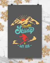 Load image into Gallery viewer, I'm Retired Skiing Is My Job Mountainous Terrain Vertical Poster
