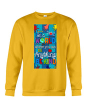 Load image into Gallery viewer, Lovely Phone Case In A World Where You Can Be Anything Be Kind Sweatshirt