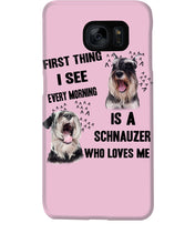 Load image into Gallery viewer, I See Every Morning Is A Schnauzer Who Loves Me Phone case