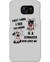 Load image into Gallery viewer, I See Every Morning Is A Schnauzer Who Loves Me Phone case