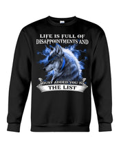 Load image into Gallery viewer, Life Is Full Of Disappointment And I Added You To The List Sweatshirt