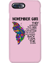 Load image into Gallery viewer, Birthday Gift For November Girl They Whispered To Her You Cannot Withstand The Storm Phone case