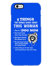 Load image into Gallery viewer, 5 Things You Should Know About This Woman Dog Mom Phone case
