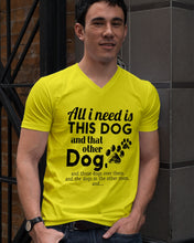 Load image into Gallery viewer, All I Need Is This Dog And That Other Dog Gift For Dog Lovers Guys V-Neck
