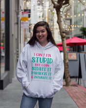Load image into Gallery viewer, I Can't Fix Stupid But I An Sadate It Gift For Girls Hoodie