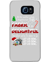 Load image into Gallery viewer, Weather Outside Frightful Sewing Let Us Sew Phone case