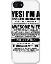 Load image into Gallery viewer, I'm A Spoiled Husband But Not Yours - Awesome Wife Who Was Born In January Phone case